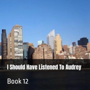 I Should Have Listened To Audrey